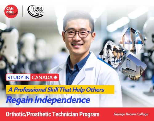 【Study in Canada】 George Brown College Orthotic/Prosthetic Technician Program: A Professional Skill That Helps Others Regain Independence